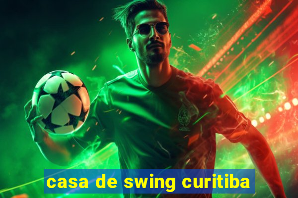 casa de swing curitiba